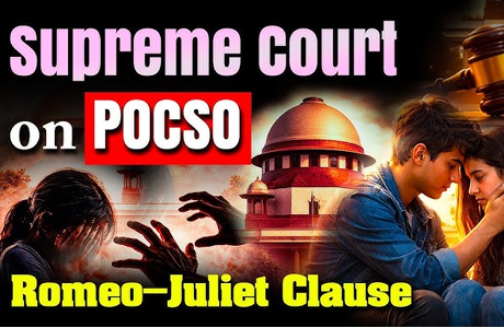 सुप्रीम कोर्ट ने क्यों कही पॉक्सो में ‘रोमियो जूलियट क्लॉज’ की बात